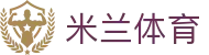 米兰体育(milan)中国 · 官方网站